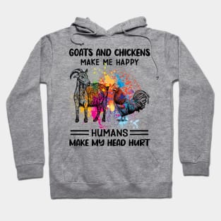 Goats And Chickens Make Me Happy Humans Make My Head Hurt Hoodie